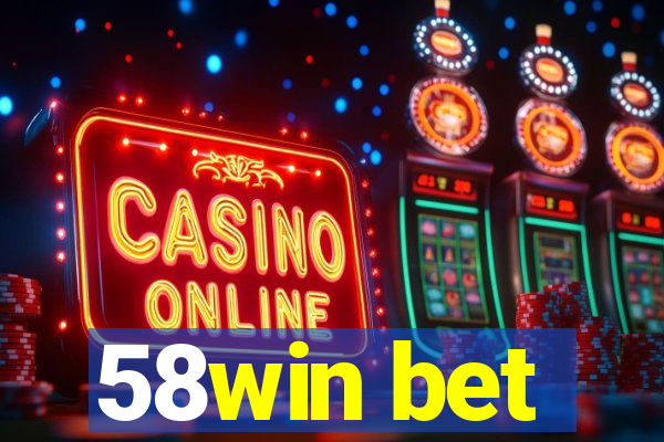 58win bet